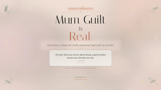 Mum guilt support for new mothers